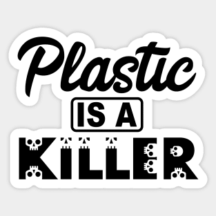 Plastic is a killer Sticker